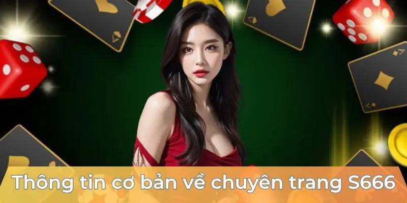 Thông tin cơ bản về chuyên trang S666