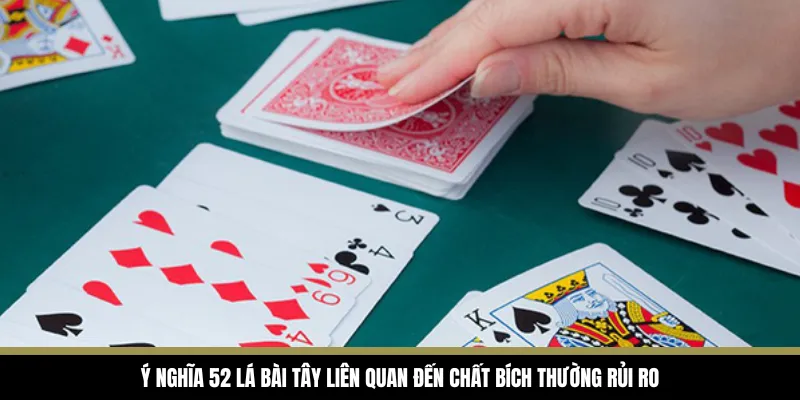 Ý nghĩa 52 lá bài tây liên quan đến chất bích thường rủi ro